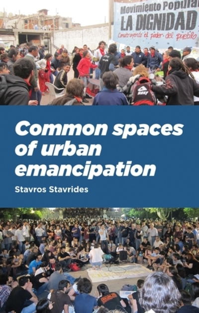 Cover for Stavros Stavrides · Common Spaces of Urban Emancipation (Paperback Book) (2019)