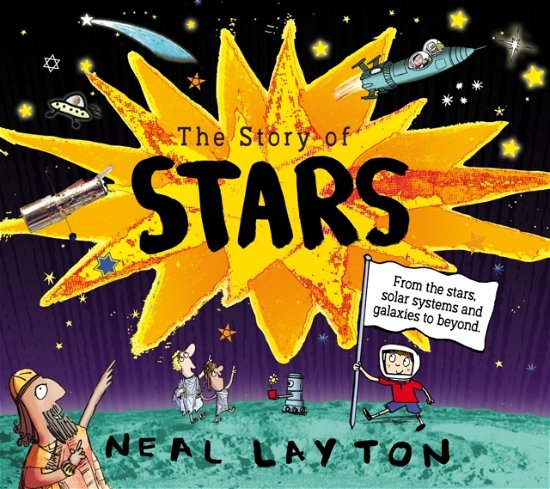 The Story of Stars - Neal Layton - Bøker - Hachette Children's Group - 9781526362605 - 14. september 2023