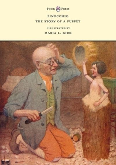 Pinocchio - The Story of a Puppet - Illustrated by Maria L. Kirk - Carlo Collodi - Bøger - Pook Press - 9781528719605 - 26. juli 2021