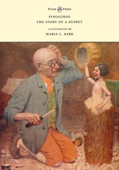 Pinocchio - The Story of a Puppet - Illustrated by Maria L. Kirk - Carlo Collodi - Kirjat - Pook Press - 9781528719605 - maanantai 26. heinäkuuta 2021