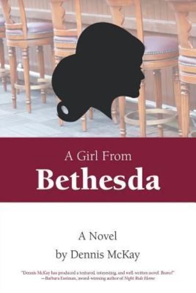 A Girl From Bethesda - Dennis McKay - Books - iUniverse - 9781532020605 - April 27, 2017