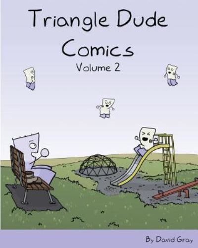 Triangle Dude Comics Volume 2 - David Gray - Bøger - Createspace Independent Publishing Platf - 9781535326605 - 25. september 2016