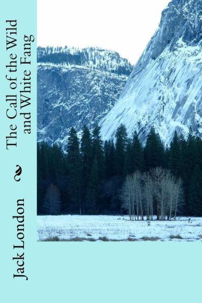 The Call of the Wild and White Fang - Jack London - Books - Createspace Independent Publishing Platf - 9781539641605 - October 20, 2016