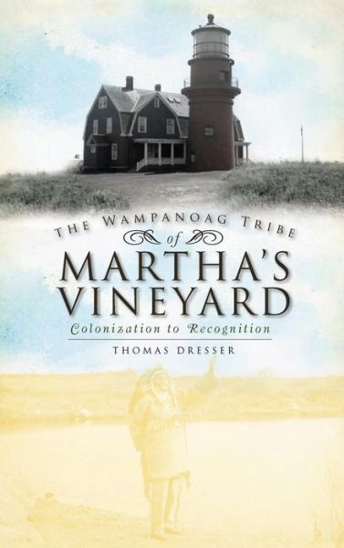 Cover for Thomas Dresser · The Wampanoag Tribe of Martha's Vineyard (Gebundenes Buch) (2011)