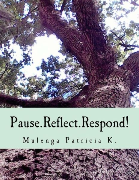Cover for Mulenga Patricia K · Pause.Reflect.Respond! (Taschenbuch) (2016)