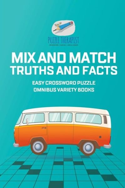 Cover for Puzzle Therapist · Mix and Match Truths and Facts | Easy Crossword Puzzle Omnibus Variety Books (Taschenbuch) (2017)