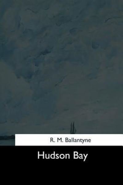 Cover for R. M. Ballantyne · Hudson Bay (Taschenbuch) (2017)