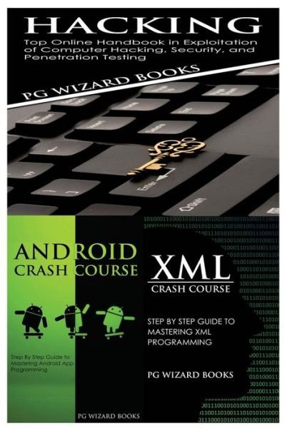 Cover for Pg Wizard Books · Hacking + Android Crash Course + XML Crash Course (Paperback Bog) (2017)