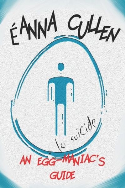 Cover for Eanna Cullen · An egg-maniac's guide (Paperback Book) (2018)