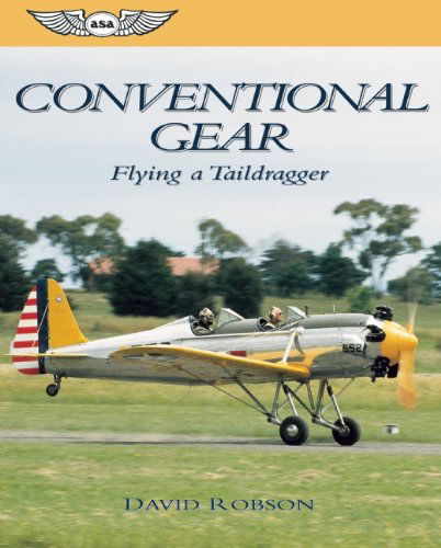 Conventional Gear: Flying a Taildragger - David Robson - Książki - Aviation Supplies & Academics Inc - 9781560274605 - 1 października 2001