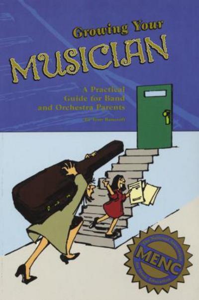 Cover for Tony Bancroft · Growing Your Musician: A Practical Guide for Band and Orchestra Parents (Paperback Bog) (2004)