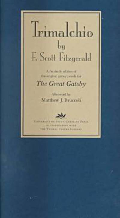 Cover for F. Scott Fitzgerald · Trimalchio (A Facsimile Edition of the Original Galley Proofs for &quot;The Great Gatsby&quot;) (Innbunden bok) [Facsimile edition] (2000)