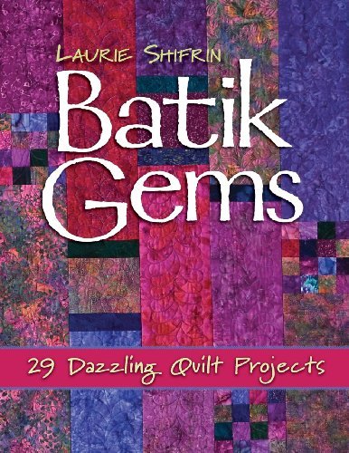 Cover for Laurie Shifrin · Batik Gems: 29 Dazzling Quilt Projects (Pocketbok) (2009)