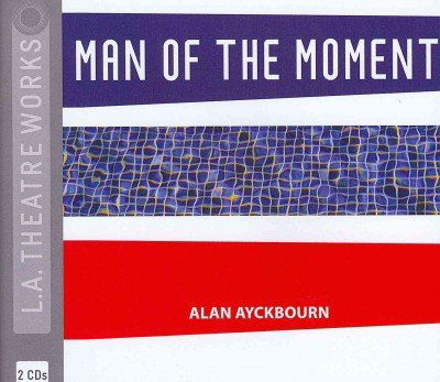 Cover for Alan Ayckbourn · Man of the Moment (Audiobook (CD)) (2012)