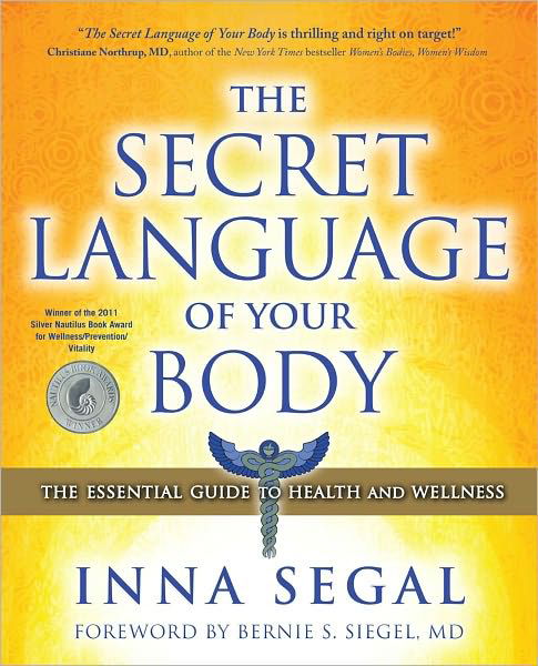 The Secret Language of Your Body: The Essential Guide to Health and Wellness - Inna Segal - Livros - Beyond Words Publishing - 9781582702605 - 2 de setembro de 2010