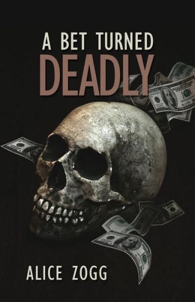 Cover for Alice Zogg · A Bet Turned Deadly (Taschenbuch) (2014)