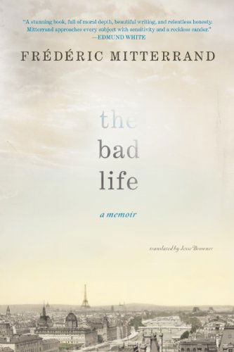 Cover for Frederic Mitterrand · The Bad Life: A Memoir (Paperback Book) (2010)