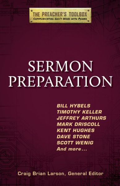 Sermon Preparation - Craig Brian Larson - Książki - Hendrickson Publishers - 9781598569605 - 1 sierpnia 2012