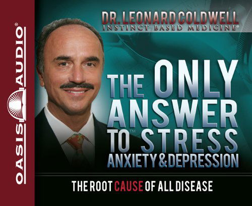 Cover for Dr. Leonard Coldwell · The Only Answer to Stress, Anxiety and Depression (Audiobook (CD)) [Unabridged edition] (2011)