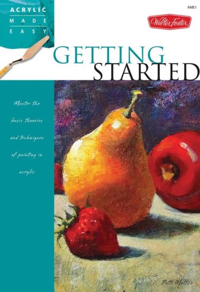 Cover for Patti Mollica · Getting Started: Master the basic theories and techniques of painting in acrylic (Paperback Book) (2013)