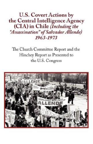 U.s. Covert Actions by the Central Intelligence Agency (Cia) in Chile (Including the "Assassination" of Salvador Allende) 1963 to 1973. the Church ... Report As Presented to the U.s. Congress - N.a. - Bücher - Arc Manor - 9781604501605 - 21. März 2008