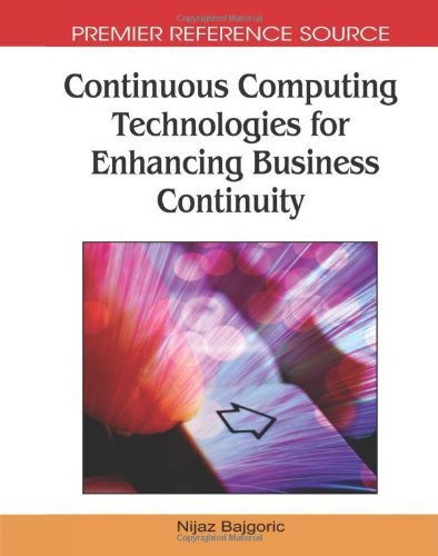 Continuous Computing Technologies for Enhancing Business Continuity (Premier Reference Source) - Nijaz Bajgoric - Books - Information Science Reference - 9781605661605 - December 1, 2008