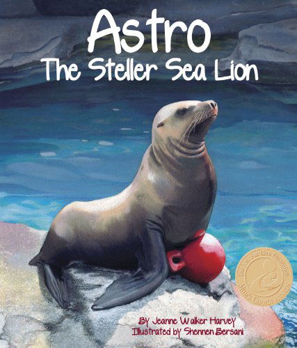 Cover for Jeanne Walker Harvey · Astro: the Steller Sea Lion (Inbunden Bok) (2010)