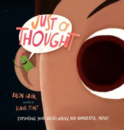 Cover for Jason Gruhl · Just a Thought: Exploring Your Weird, Wacky, and Wonderful Mind! (Hardcover Book) (2021)