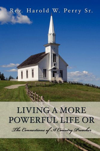 Cover for Perry Sr. W. Perry Sr. · Living a More Powerful Life or (Paperback Book) (2011)