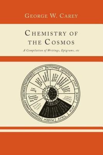 Cover for George W Carey · Chemistry of the Cosmos; A Compilation of Writings, Epigrams, Etc., (Paperback Book) (2013)