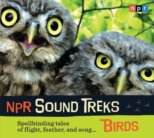 Cover for Npr · Npr Sound Treks: Birds: Spellbinding Tales of Flight, Feather, and Song (Audiobook (CD)) [Unabridged,1 Hour on 1 CD edition] (2010)