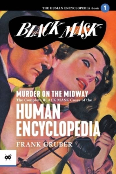 Murder on the Midway: The Complete Black Mask Cases of the Human Encyclopedia, Volume 1 - Black Mask - Frank Gruber - Books - Black Mask - 9781618276605 - July 13, 2022