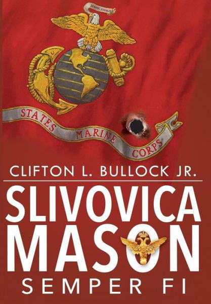 Cover for Clifton Bullock Jr · Slivovica Mason : Semper Fi (Inbunden Bok) (2016)
