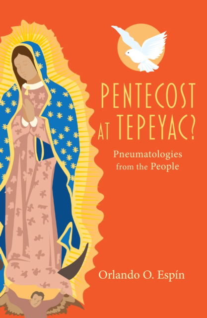 Cover for Orlando Espin · Pentecost at Tepeyac (Book) (2024)