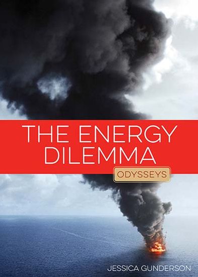 The Energy Dilemma - Jessica Gunderson - Books - Creative Paperbacks - 9781628329605 - January 11, 2022