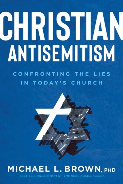 Cover for Michael L. Brown · Christian Antisemitism (Paperback Book) (2021)