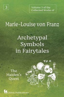 Cover for Marie-Louise Von Franz · Volume 3 of the Collected Works of Marie-Louise von Franz: Archetypal Symbols in Fairytales: The Maiden's Quest (Taschenbuch) (2022)