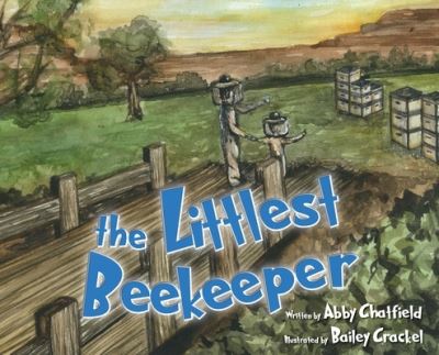 Cover for Abby Chatfield · The Littlest Beekeeper (Hardcover Book) (2021)