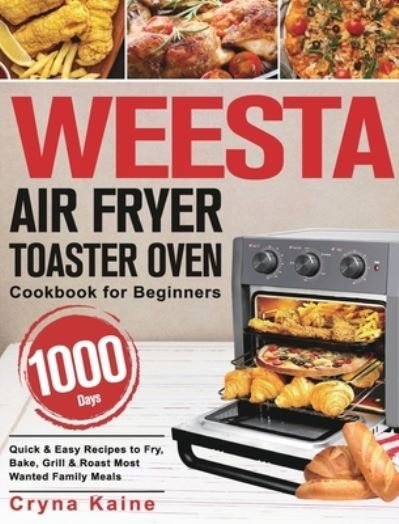 Cover for Cryna Kaine · WEESTA Air Fryer Toaster Oven Cookbook for Beginners (Hardcover bog) (2021)