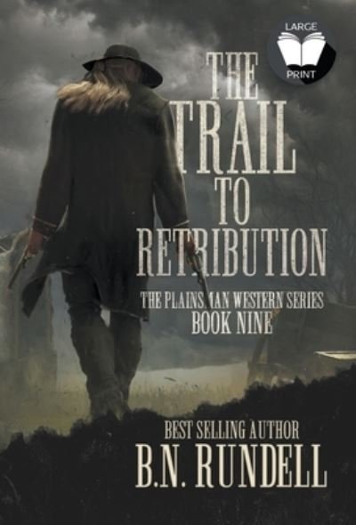 Cover for B N Rundell · The Trail to Retribution : A Classic Western Series : 9 (Hardcover Book) [Large type / large print ed edition] (2022)