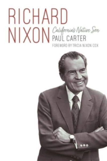 Cover for Paul Carter · Richard Nixon: California's Native Son (Hardcover Book) (2023)