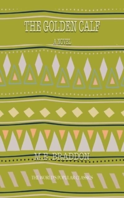 Cover for Mary Elizabeth Braddon · The Golden Calf (Pocketbok) (2020)