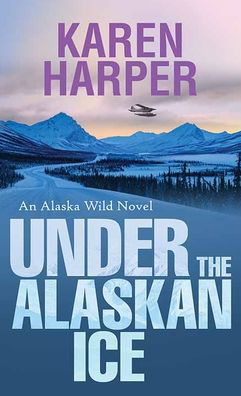 Cover for Karen Harper · Under the Alaskan Ice (Hardcover Book) (2021)