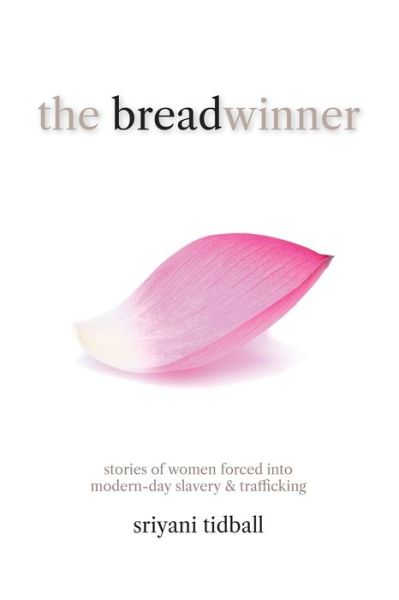 Cover for Sriyani Tidball · The Breadwinner: Stories of Women Forced into Modern-day Slavery and Trafficking (Paperback Book) (2020)