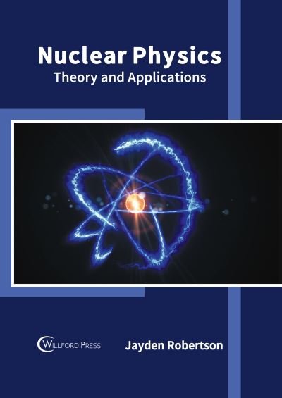 Cover for Jayden Robertson · Nuclear Physics: Theory and Applications (Gebundenes Buch) (2022)