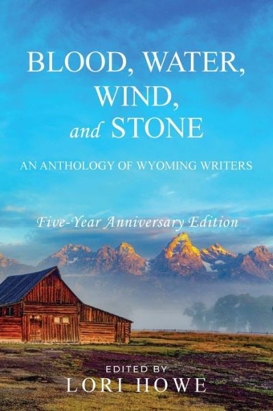 Blood, Water, Wind, and Stone (5-year Anniversary) - Lori Howe - Książki - Sastrugi Press - 9781649221605 - 18 lutego 2021