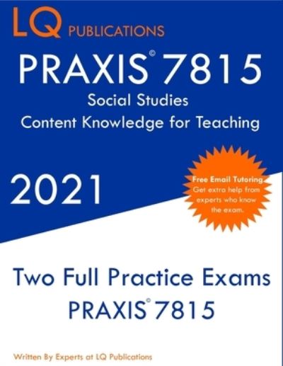 PRAXIS 7815 Social Studies Elementary Education Exam - Lq Publications - Książki - LQ Pubications - 9781649263605 - 2021