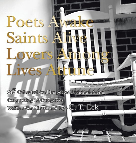 Poets Awake_Saints Alive_Lovers Among_Lives Attune - C T Eck - Bøker - AuthorHouse - 9781665511605 - 18. april 2021