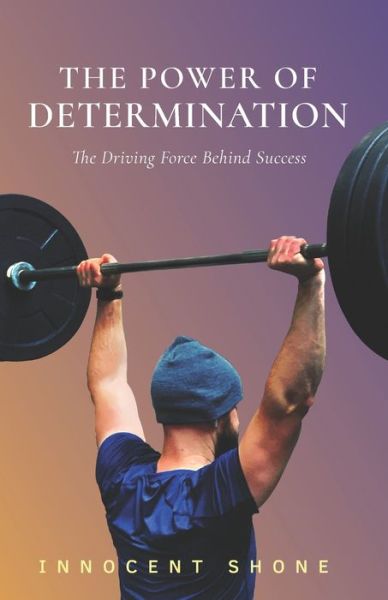 Cover for Innocent Shone · The Power of Determination (Paperback Book) (2019)