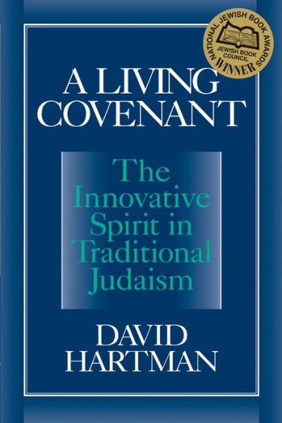 A Living Covenant: The Innovative Spirit in Traditional Judaism - David Hartman - Książki - Jewish Lights Publishing - 9781681629605 - 19 marca 1998